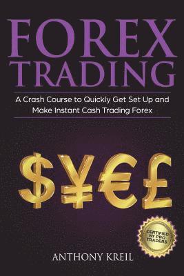 bokomslag Forex Trading: The #1 Crash Course to Quickly Get Set Up and Make Instant Cash Trading Forex (Trading Strategies for Beginners Explai