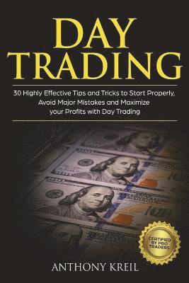 Day Trading: 30 Highly Effective Tips and Tricks to Start Properly, Avoid Major Mistakes and 10x Your Profits with Day Trading (Ana 1