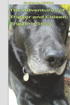 The Adventures of Trigger and Coleen: Trigger's Story 1