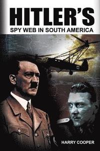 bokomslag Hitler's Spy Web in South America