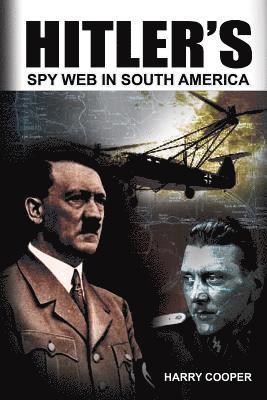 Hitler's Spy Web in South America 1