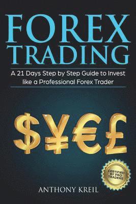 Forex Trading: A 21 Days Step by Step Guide to Invest like a Real Professional Forex Trader (Lessons Explained in Simple Terms, Money 1