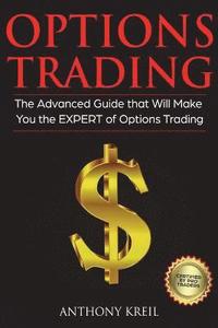 bokomslag Options Trading: The #1 Advanced Guide that Will Make You the EXPERT of Options Trading