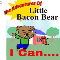 bokomslag The Adventures Of Little Bacon Bear: I Can