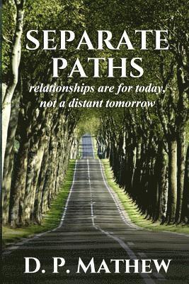 Separate Paths: Relationships Are for Today, Not a Distant Tomorrow 1