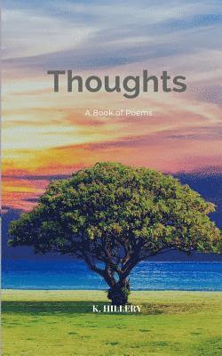 K. Hillery - Thoughts: A Book of Poems, Häftad