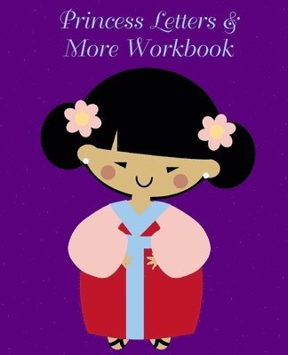 bokomslag Princess Letters & More Workbook: Tracing letters and numbers workbook with activities (Asian Princess)