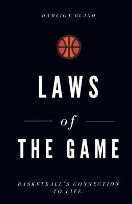 Laws of The Game: Basketball's Connection To Life 1