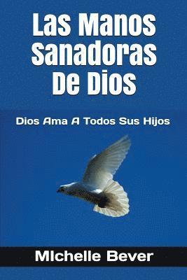 bokomslag Las Manos Sanadoras de Dios: Dios AMA a Todos Sus Hijos