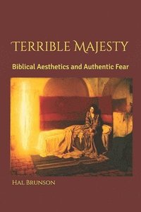 bokomslag Terrible Majesty: Biblical Aesthetics and Authentic Fear