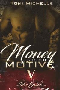 bokomslag Money Is The Motive 5: The Juice