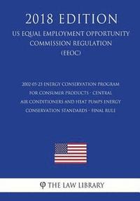 bokomslag 2002-05-23 Energy Conservation Program for Consumer Products - Central Air Conditioners and Heat Pumps Energy Conservation Standards - Final rule (US