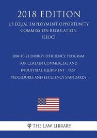 bokomslag 2004-10-21 Energy Efficiency Program for Certain Commercial and Industrial Equipment - Test Procedures and Efficiency Standards (US Energy Efficiency