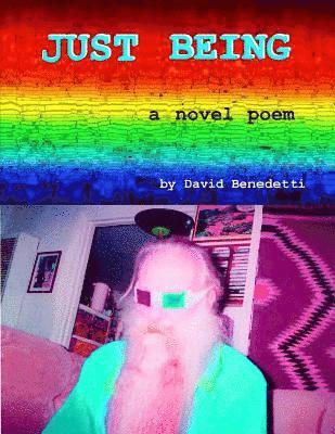 Just Being: a novel poem 1