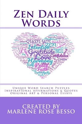 Marlene Rose Besso - Zen Daily Words: Unique Word Search Puzzles, Inspirational Affirmations & Quotes, Original Art & Personal Essays, Häftad
