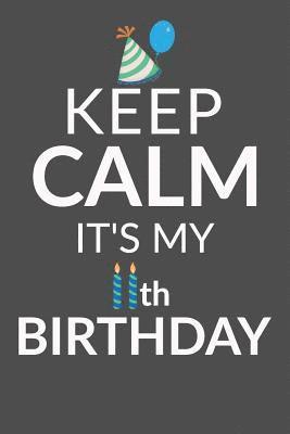 Keep Calm It's My 11th Birthday: 11 Year Old Boy Or Girl Birthday Gift. 11th Birthday Party Decoration & Present 1