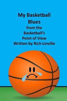 My Basketball Blues from the Basketball's Point of View 1