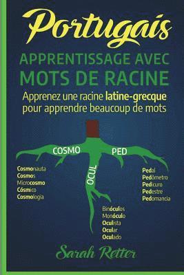 bokomslag Portugais: Apprentissage Avec Mots de Racine: Apprenez une racine latine-grecque pour apprendre beaucoup de mots. Boostez votre v