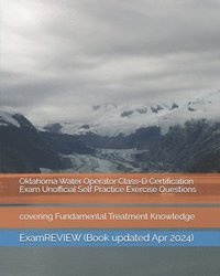bokomslag Oklahoma Water Operator Class-D Certification Exam Unofficial Self Practice Exercise Questions
