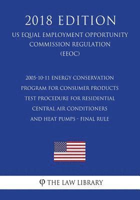 bokomslag 2005-10-11 Energy Conservation Program for Consumer Products - Test Procedure for Residential Central Air Conditioners and Heat Pumps - Final rule (US