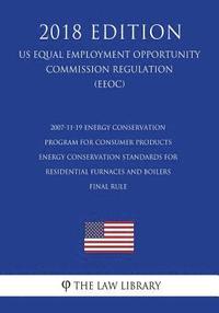 bokomslag 2007-11-19 Energy Conservation Program for Consumer Products - Energy Conservation Standards for Residential Furnaces and Boilers - Final Rule (Us Ene