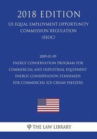 bokomslag 2009-01-09 Energy Conservation Program for Commercial and Industrial Equipment - Energy Conservation Standards for Commercial Ice-Cream Freezers (US E
