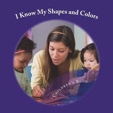 bokomslag I Know My Shapes and Colors: A Book Designed for Early Learning