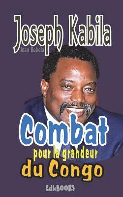 bokomslag Joseph Kabila, Combat pour la grandeur du Congo