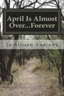 April Is Almost Over...Forever 1