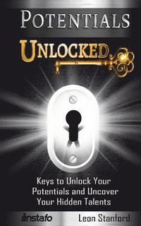 bokomslag Potentials Unlocked: Keys to Unlock Your Potentials and Uncover Your Hidden Talents