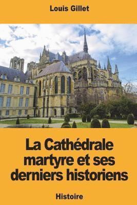 bokomslag La Cathédrale martyre et ses derniers historiens