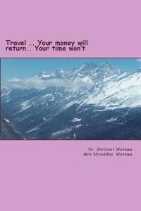 bokomslag Travel?.. Your money will return.. Your time won?t?.: swiss and eastern europe travel guide