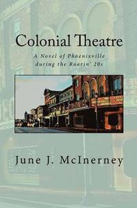 bokomslag Colonial Theatre: A Novel of Phoenixville during the Roarin' 20s