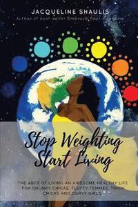 bokomslag Stop Weighting, Start Living
