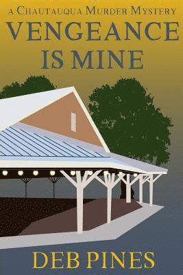 Vengeance Is Mine: A Chautauqua Murder Mystery 1