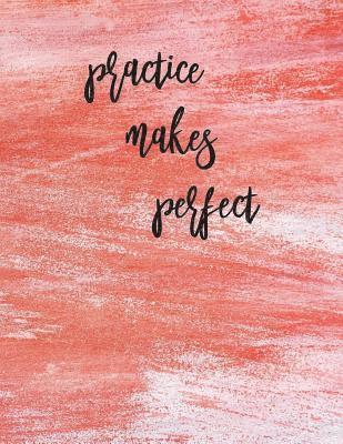 Practice Makes Perfect: Calligraphy Practice Book: Slanted Grid Calligraphy Paper for Beginners and Experts; Pointed Pen or Brush Pen Letterin 1