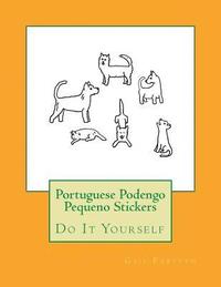 bokomslag Portuguese Podengo Pequeno Stickers: Do It Yourself