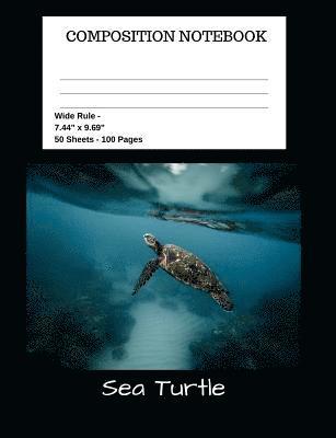 Sea Turtle Composition Notebook: Student Teacher School Office - 100 Pages - Wide Ruled - 7.44' x 9.69' 1