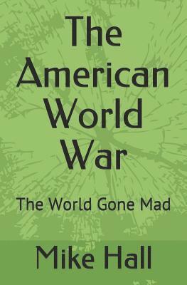 The American World War: The World Gone Mad 1