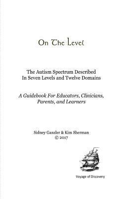 bokomslag On The Level: The Autism Spectrum Described In Seven Levels and Twelve Domains