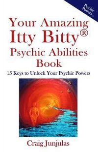 bokomslag Your Amazing Itty Bitty Psychic Abilitiesbook: 15 Keys to Unlock Your Psychic Powers