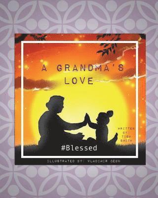 Maurice I. Jones - A Grandma's Love: #Blessed, Häftad. Tillgänglighet: Lägg i varukorg