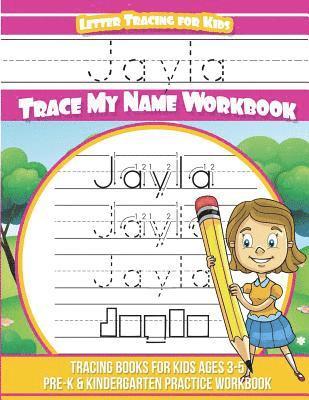 Jayla Letter Tracing for Kids Trace my Name Workbook: Tracing Books for Kids ages 3 - 5 Pre-K & Kindergarten Practice Workbook 1