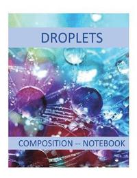 bokomslag Droplets: Composition Notebook