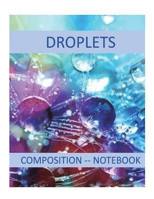 Droplets: Composition Notebook 1