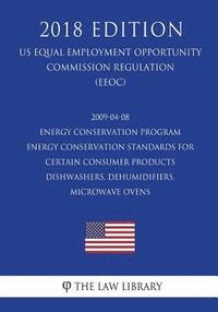 bokomslag 2009-04-08 Energy Conservation Program - Energy Conservation Standards for Certain Consumer Products - Dishwashers, Dehumidifiers, Microwave Ovens (US