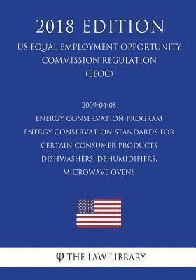 2009-04-08 Energy Conservation Program - Energy Conservation Standards for Certain Consumer Products - Dishwashers, Dehumidifiers, Microwave Ovens (US 1