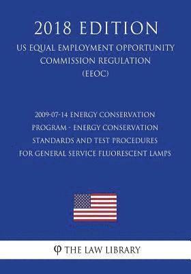 2009-07-14 Energy Conservation Program - Energy Conservation Standards and Test Procedures for General Service Fluorescent Lamps (Us Energy Efficiency 1