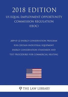 bokomslag 2009-07-22 Energy Conservation Program for Certain Industrial Equipment - Energy Conservation Standards and Test Procedures for Commercial Heating (US