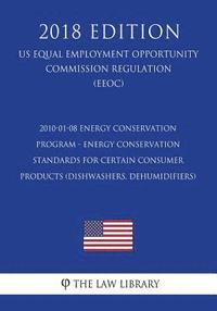 bokomslag 2010-01-08 Energy Conservation Program - Energy Conservation Standards for Certain Consumer Products (Dishwashers, Dehumidifiers) (US Energy Efficienc